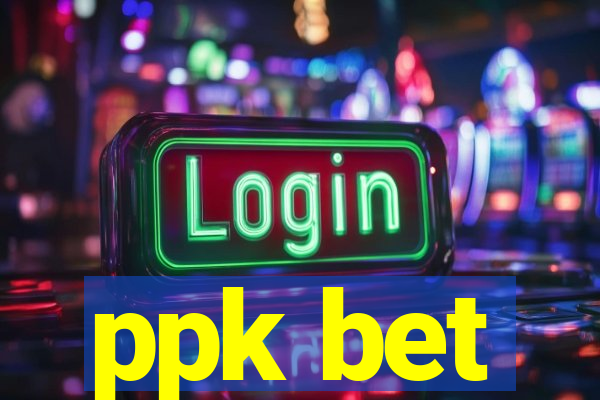 ppk bet